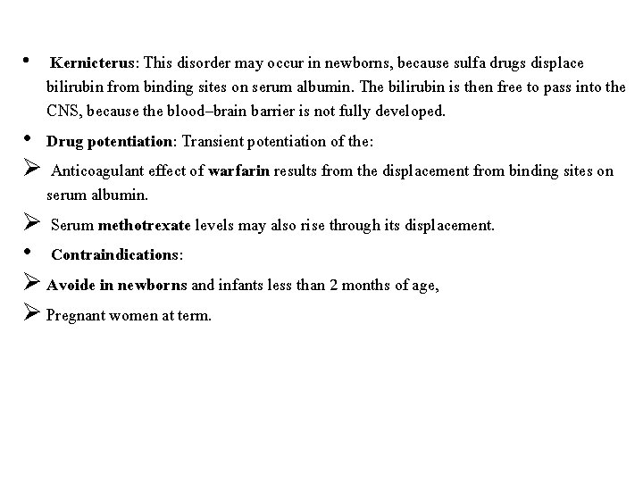  • Kernicterus: This disorder may occur in newborns, because sulfa drugs displace bilirubin