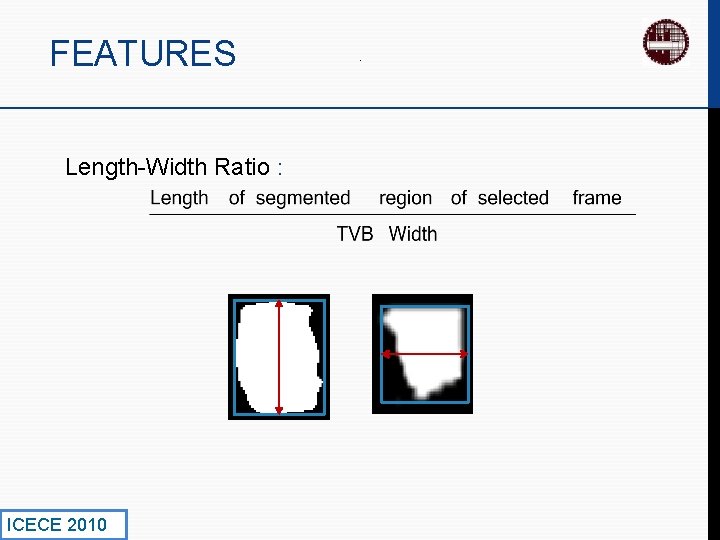 FEATURES Length-Width Ratio : ICECE 2010 . 