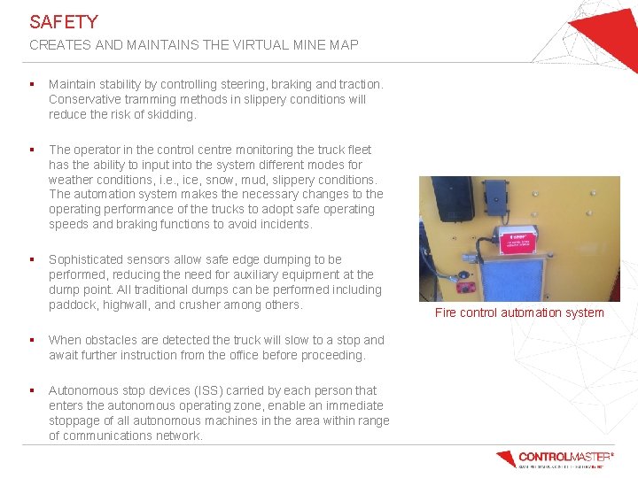 SAFETY CREATES AND MAINTAINS THE VIRTUAL MINE MAP § Maintain stability by controlling steering,