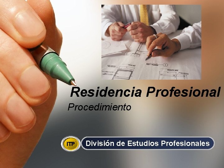 Residencia Profesional Procedimiento ITP División de Estudios Profesionales 