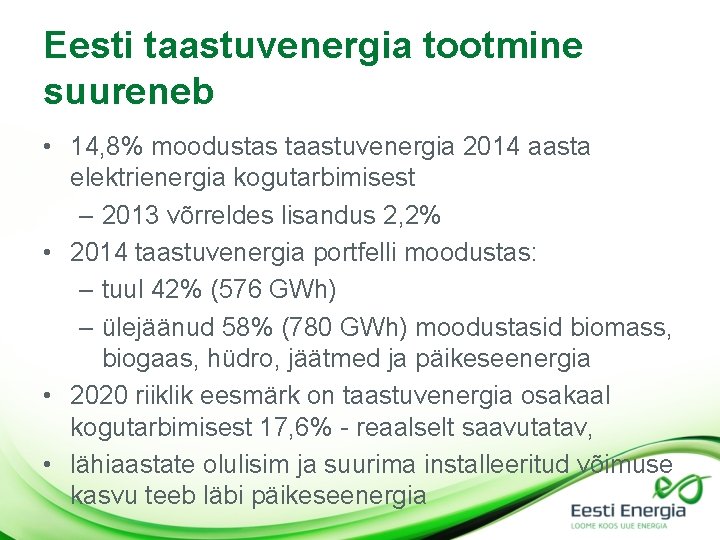 Eesti taastuvenergia tootmine suureneb • 14, 8% moodustas taastuvenergia 2014 aasta elektrienergia kogutarbimisest –