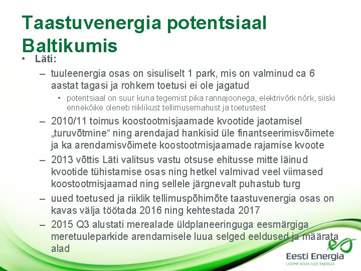 Taastuvenergia potentsiaal Baltikumis • Läti: – tuuleenergia osas on sisuliselt 1 park, mis on