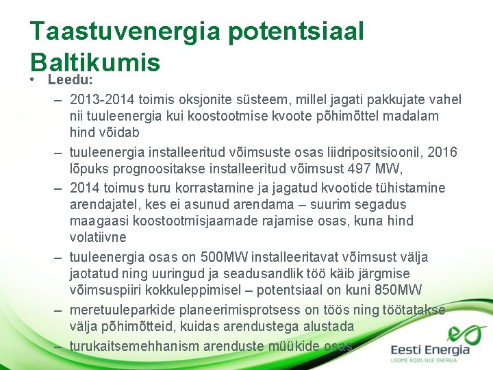 Taastuvenergia potentsiaal Baltikumis • Leedu: – 2013 -2014 toimis oksjonite süsteem, millel jagati pakkujate