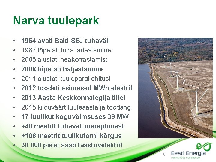 Narva tuulepark • • • 1964 avati Balti SEJ tuhaväli 1987 lõpetati tuha ladestamine