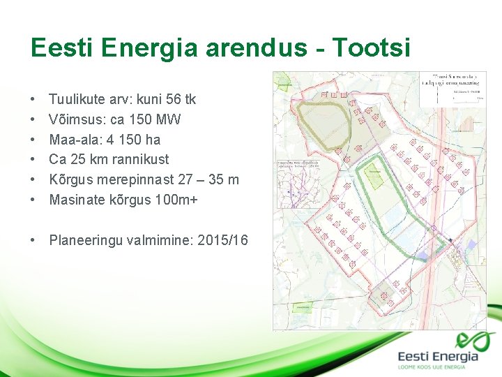 Eesti Energia arendus - Tootsi • • • Tuulikute arv: kuni 56 tk Võimsus: