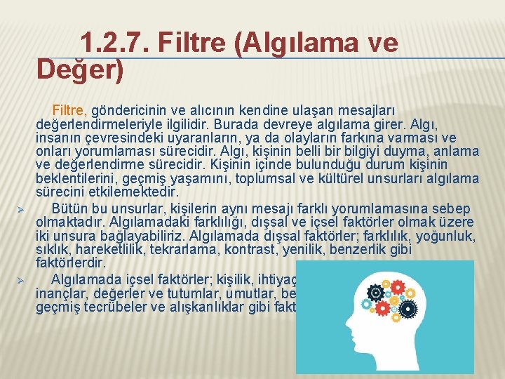  1. 2. 7. Filtre (Algılama ve Değer) Filtre, göndericinin ve alıcının kendine ulaşan