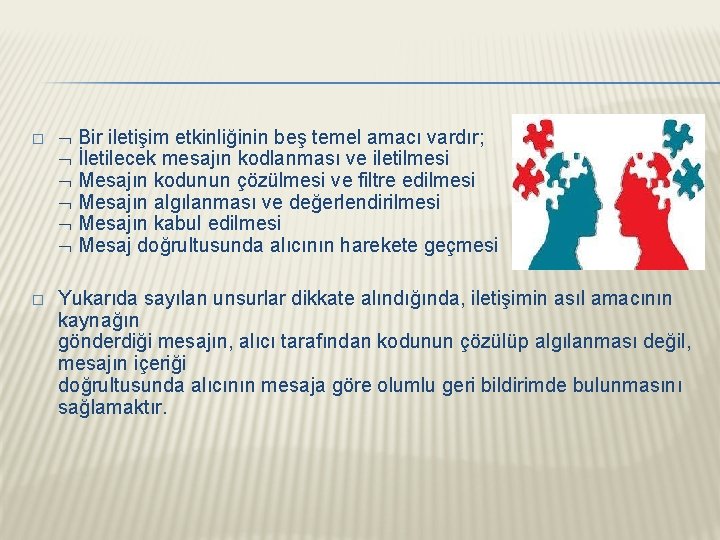 � � Bir iletişim etkinliğinin beş temel amacı vardır; İletilecek mesajın kodlanması ve iletilmesi