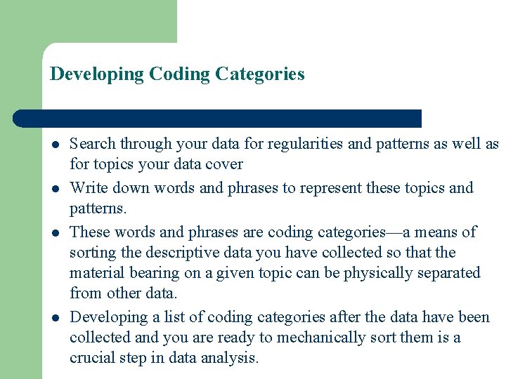 Developing Coding Categories l l Search through your data for regularities and patterns as