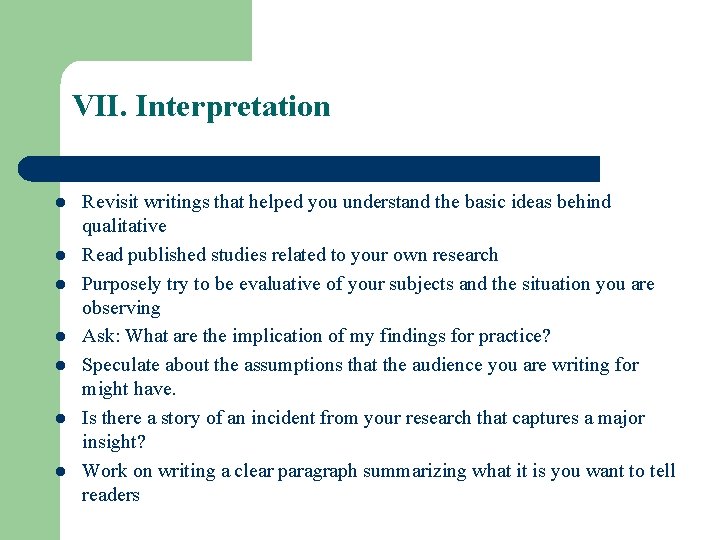 VII. Interpretation l l l l Revisit writings that helped you understand the basic