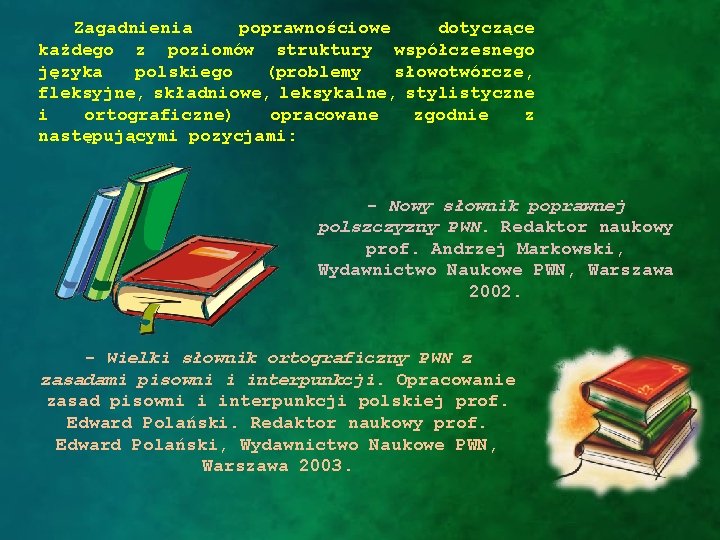 Zagadnienia poprawnościowe dotyczące każdego z poziomów struktury współczesnego języka polskiego (problemy słowotwórcze, fleksyjne, składniowe,