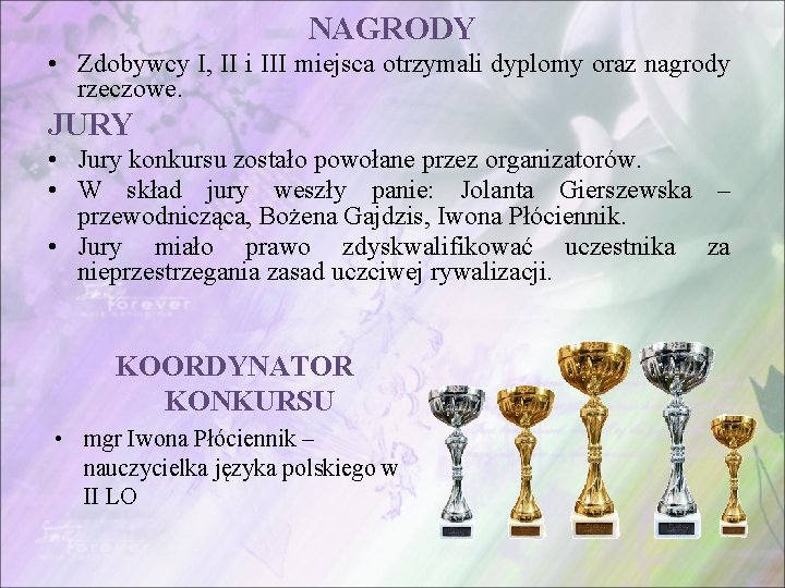 NAGRODY • Zdobywcy I, II i III miejsca otrzymali dyplomy oraz nagrody rzeczowe. JURY