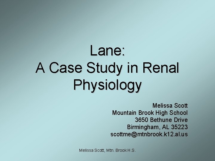 Lane: A Case Study in Renal Physiology Melissa Scott Mountain Brook High School 3650