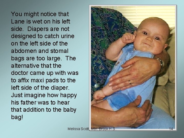 You might notice that Lane is wet on his left side. Diapers are not