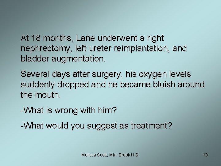 At 18 months, Lane underwent a right nephrectomy, left ureter reimplantation, and bladder augmentation.
