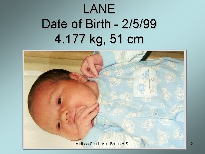 LANE Date of Birth - 2/5/99 4. 177 kg, 51 cm Melissa Scott, Mtn.