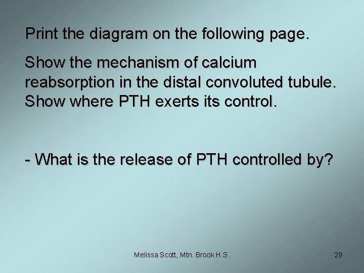 Print the diagram on the following page. Show the mechanism of calcium reabsorption in