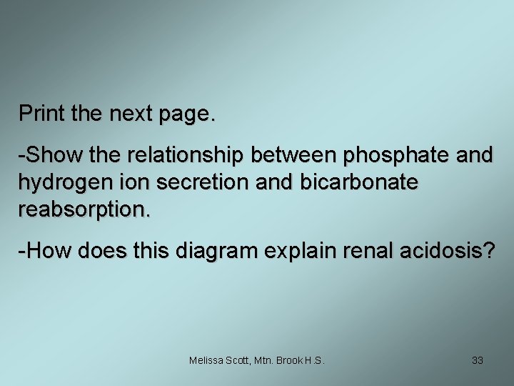 Print the next page. -Show the relationship between phosphate and hydrogen ion secretion and
