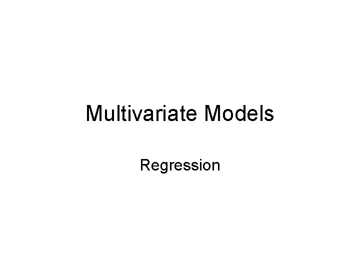 Multivariate Models Regression 