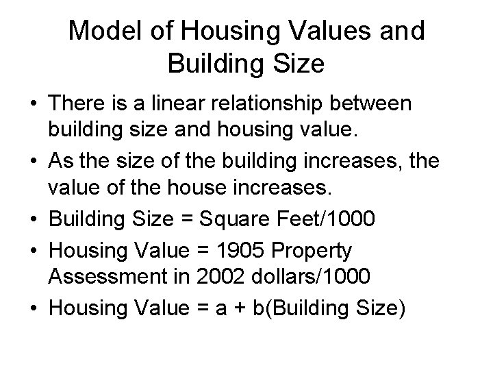 Model of Housing Values and Building Size • There is a linear relationship between