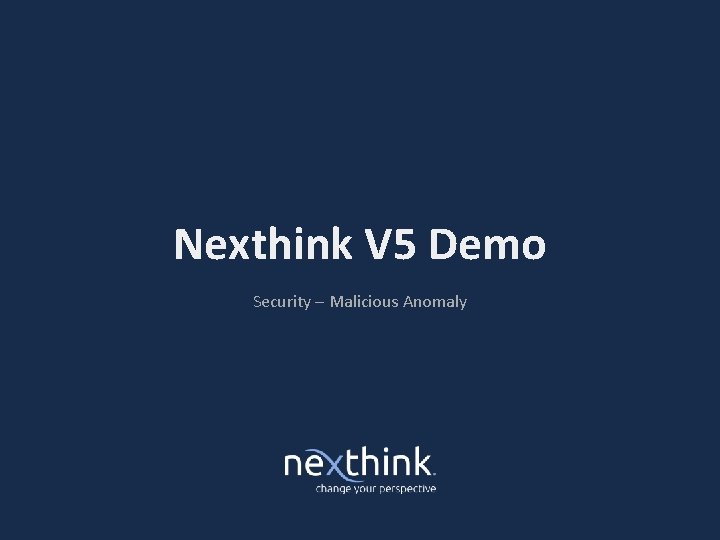 Nexthink V 5 Demo Security – Malicious Anomaly 