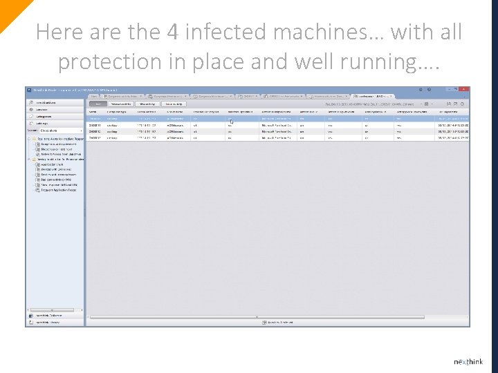 Here are the 4 infected machines… with all protection in place and well running….