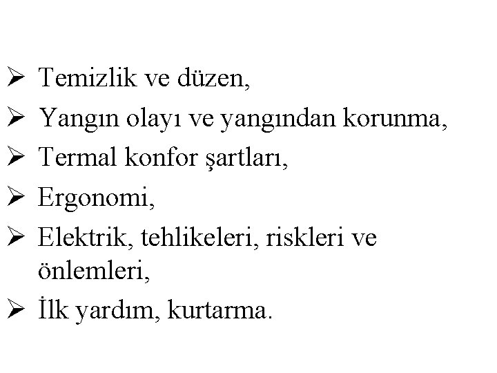 Ø Ø Ø Temizlik ve düzen, Yangın olayı ve yangından korunma, Termal konfor şartları,