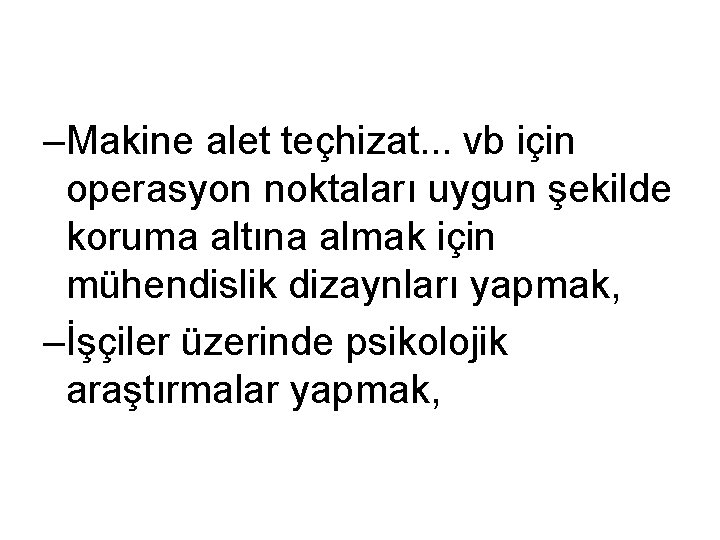 –Makine alet teçhizat. . . vb için operasyon noktaları uygun şekilde koruma altına almak