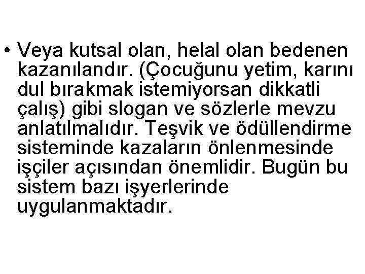  • Veya kutsal olan, helal olan bedenen kazanılandır. (Çocuğunu yetim, karını dul bırakmak