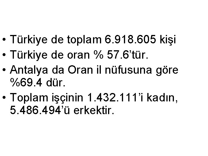  • Türkiye de toplam 6. 918. 605 kişi • Türkiye de oran %