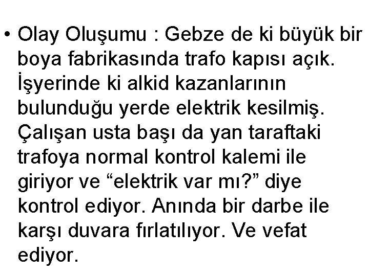  • Olay Oluşumu : Gebze de ki büyük bir boya fabrikasında trafo kapısı