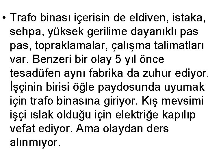  • Trafo binası içerisin de eldiven, istaka, sehpa, yüksek gerilime dayanıklı pas, topraklamalar,