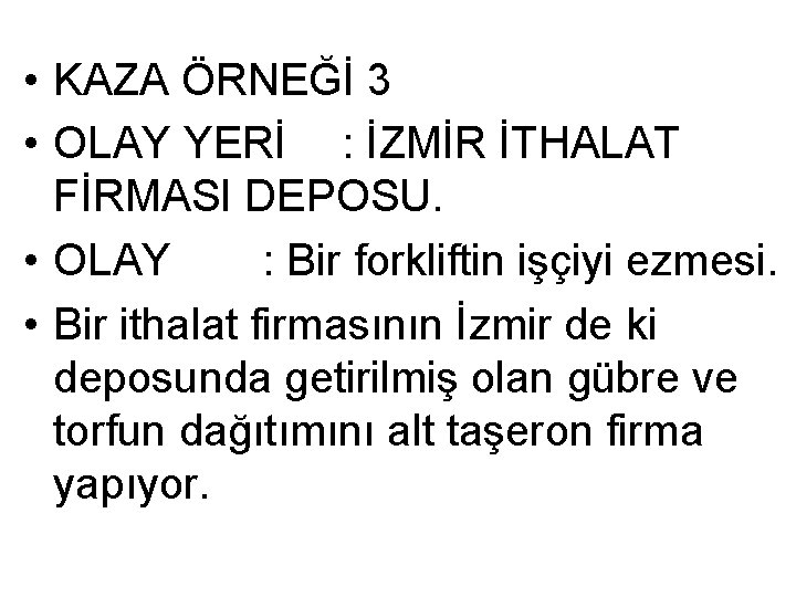  • KAZA ÖRNEĞİ 3 • OLAY YERİ : İZMİR İTHALAT FİRMASI DEPOSU. •