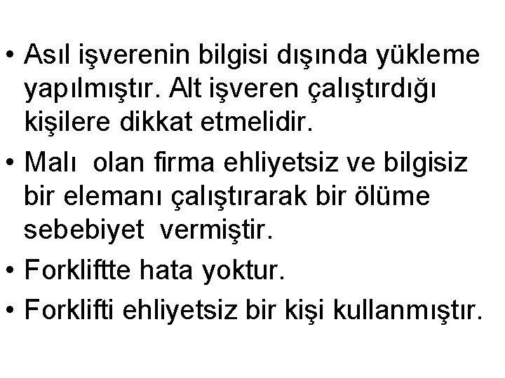 • Asıl işverenin bilgisi dışında yükleme yapılmıştır. Alt işveren çalıştırdığı kişilere dikkat etmelidir. • Asıl işverenin bilgisi dışında yükleme yapılmıştır. Alt işveren çalıştırdığı kişilere dikkat etmelidir.