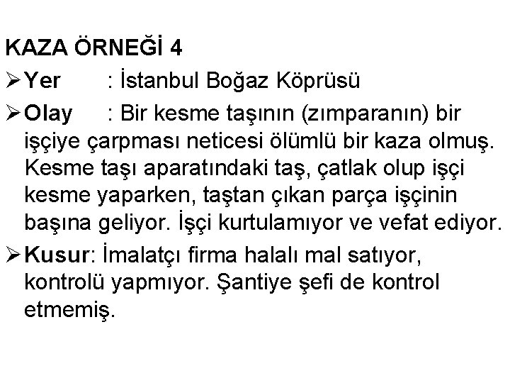 KAZA ÖRNEĞİ 4 Ø Yer : İstanbul Boğaz Köprüsü Ø Olay : Bir kesme KAZA ÖRNEĞİ 4 Ø Yer : İstanbul Boğaz Köprüsü Ø Olay : Bir kesme