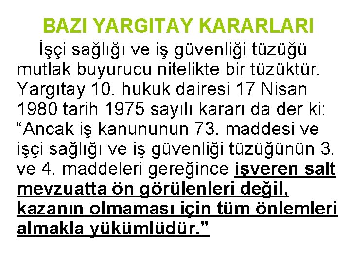 BAZI YARGITAY KARARLARI İşçi sağlığı ve iş güvenliği tüzüğü mutlak buyurucu nitelikte bir tüzüktür.