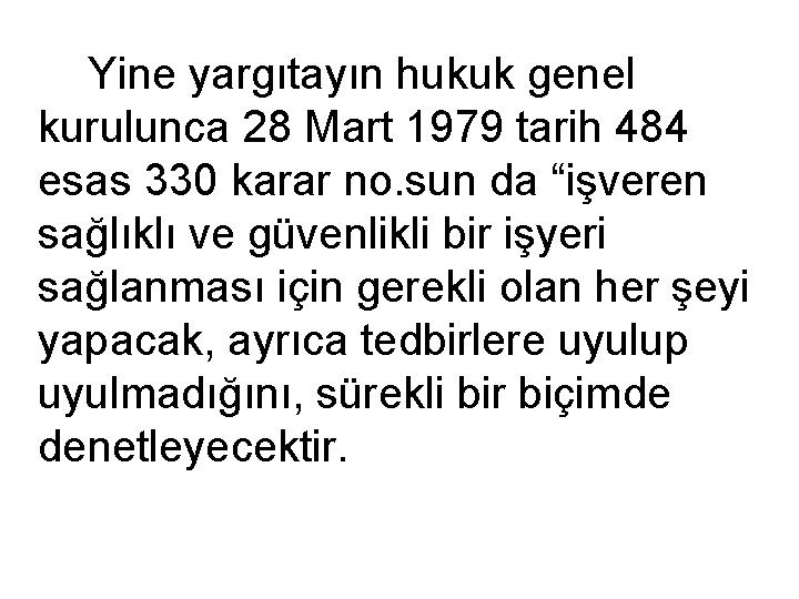 Yine yargıtayın hukuk genel kurulunca 28 Mart 1979 tarih 484 esas 330 karar no.