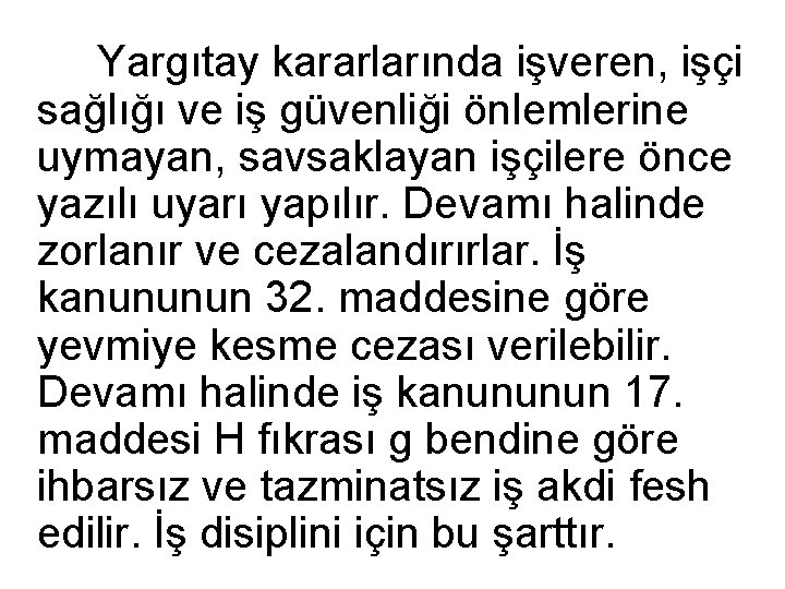 Yargıtay kararlarında işveren, işçi sağlığı ve iş güvenliği önlemlerine uymayan, savsaklayan işçilere önce yazılı