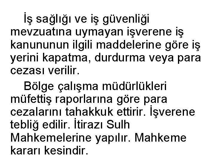 İş sağlığı ve iş güvenliği mevzuatına uymayan işverene iş kanununun ilgili maddelerine göre iş