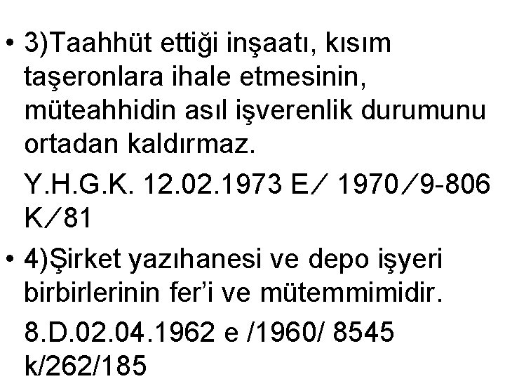  • 3)Taahhüt ettiği inşaatı, kısım taşeronlara ihale etmesinin, müteahhidin asıl işverenlik durumunu ortadan