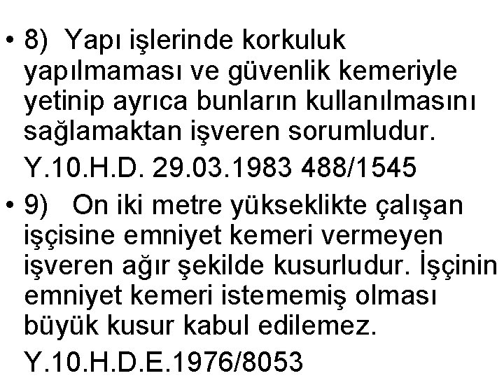  • 8) Yapı işlerinde korkuluk yapılmaması ve güvenlik kemeriyle yetinip ayrıca bunların kullanılmasını