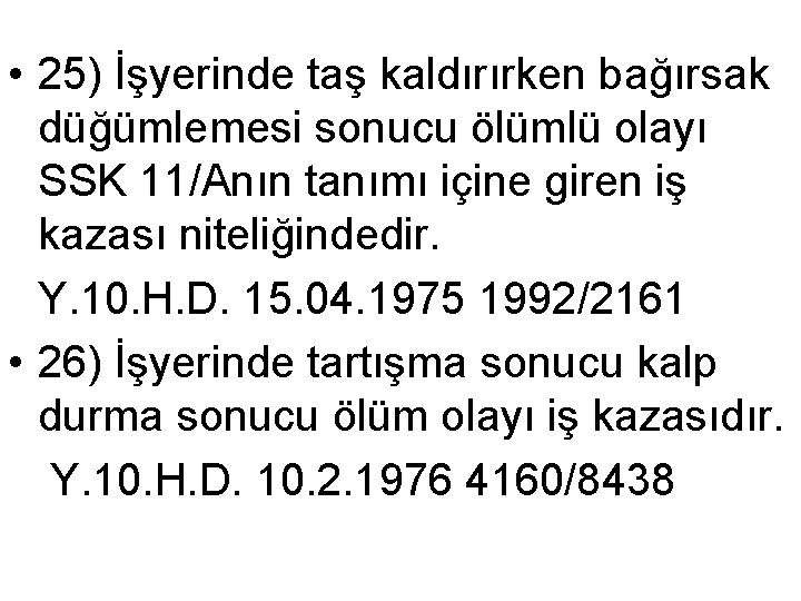  • 25) İşyerinde taş kaldırırken bağırsak düğümlemesi sonucu ölümlü olayı SSK 11/Anın tanımı