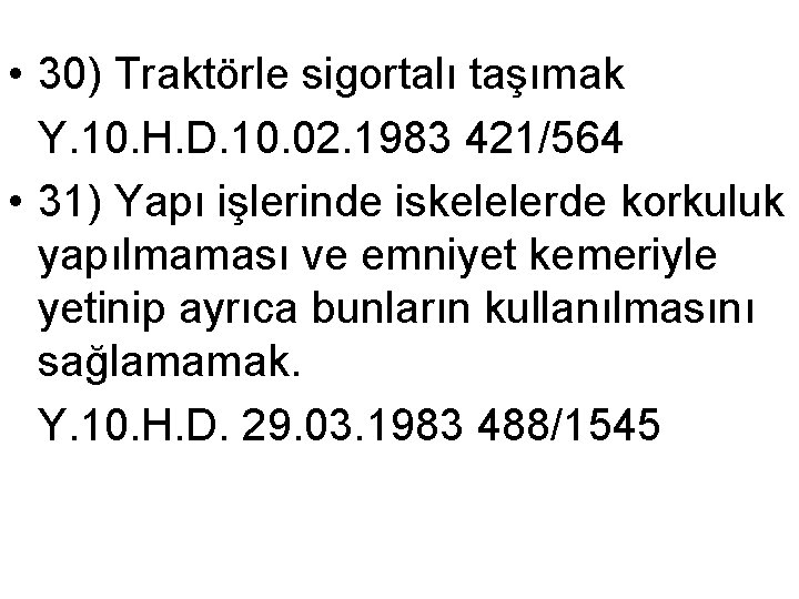  • 30) Traktörle sigortalı taşımak Y. 10. H. D. 10. 02. 1983 421/564