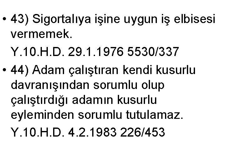  • 43) Sigortalıya işine uygun iş elbisesi vermemek. Y. 10. H. D. 29.