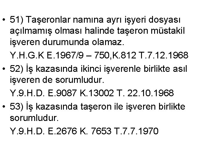  • 51) Taşeronlar namına ayrı işyeri dosyası açılmamış olması halinde taşeron müstakil işveren