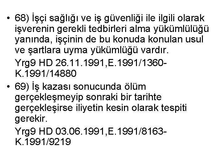  • 68) İşçi sağlığı ve iş güvenliği ile ilgili olarak işverenin gerekli tedbirleri