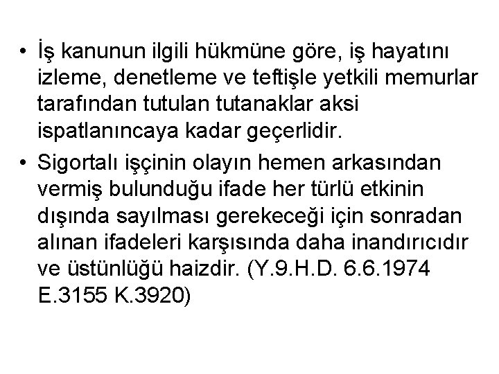  • İş kanunun ilgili hükmüne göre, iş hayatını izleme, denetleme ve teftişle yetkili