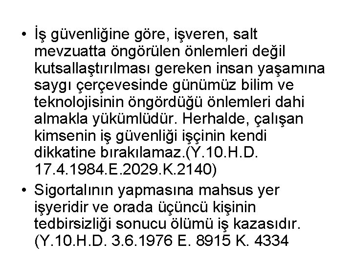  • İş güvenliğine göre, işveren, salt mevzuatta öngörülen önlemleri değil kutsallaştırılması gereken insan