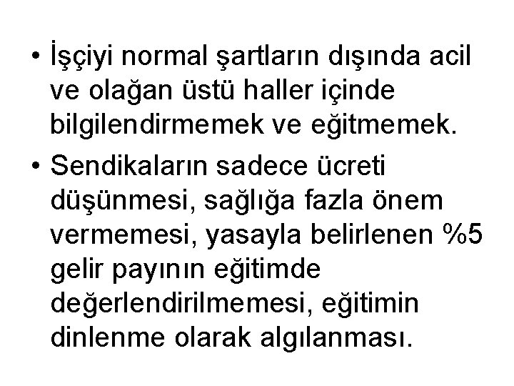  • İşçiyi normal şartların dışında acil ve olağan üstü haller içinde bilgilendirmemek ve