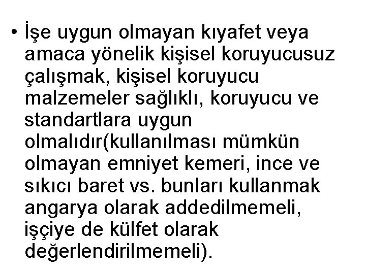  • İşe uygun olmayan kıyafet veya amaca yönelik kişisel koruyucusuz çalışmak, kişisel koruyucu