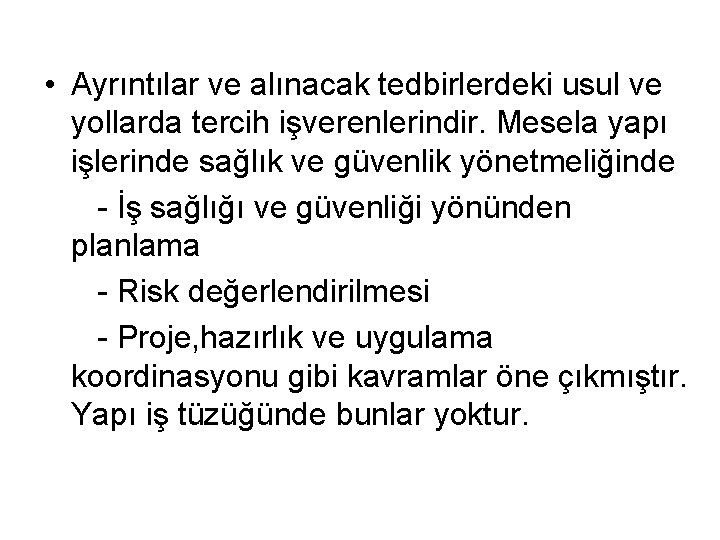  • Ayrıntılar ve alınacak tedbirlerdeki usul ve yollarda tercih işverenlerindir. Mesela yapı işlerinde